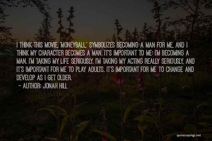 Jonah Hill Movie Quotes By Jonah Hill