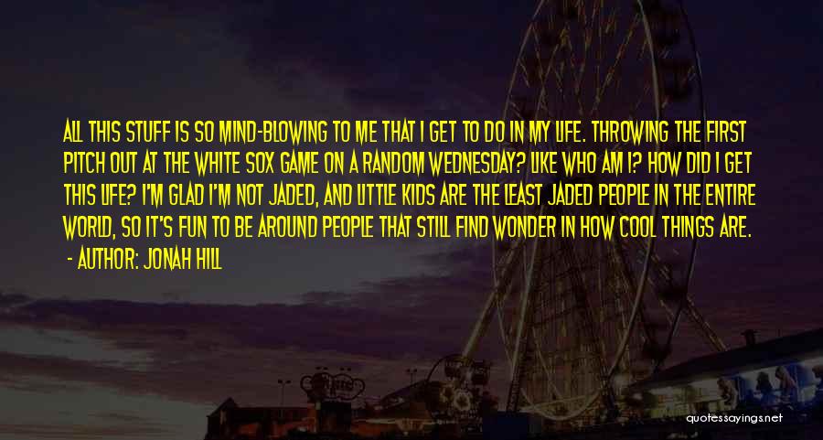 Jonah Hill Quotes 1073156