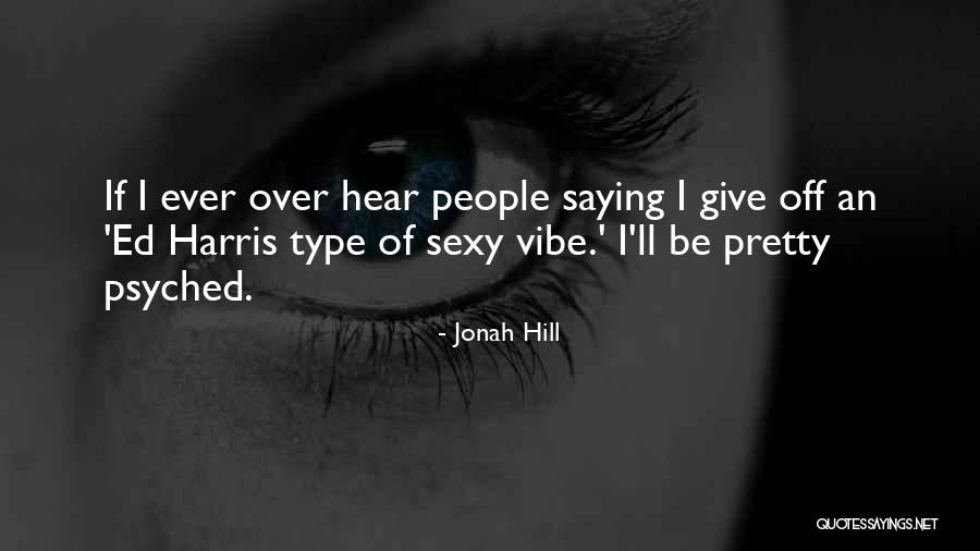 Jonah Hill Quotes 1174005