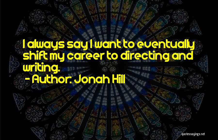 Jonah Hill Quotes 1239004