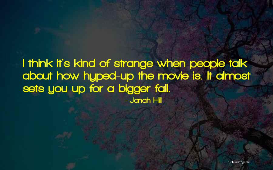 Jonah Hill Quotes 2038930 Jonah Hill Quotes 2038930