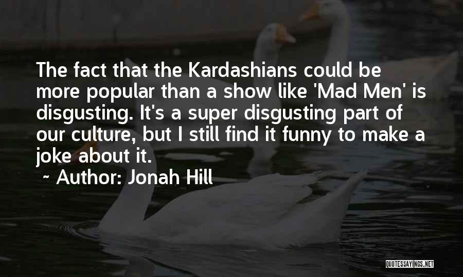 Jonah Hill Quotes 998653