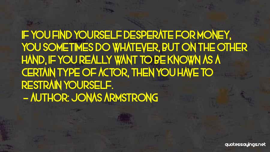 Jonas Armstrong Quotes 140344