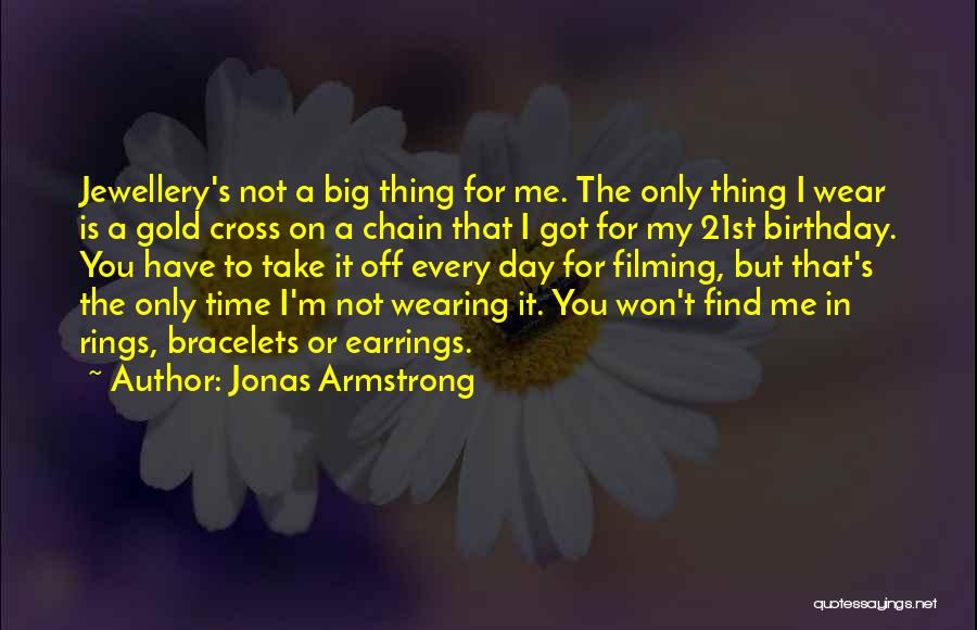 Jonas Armstrong Quotes 2234324