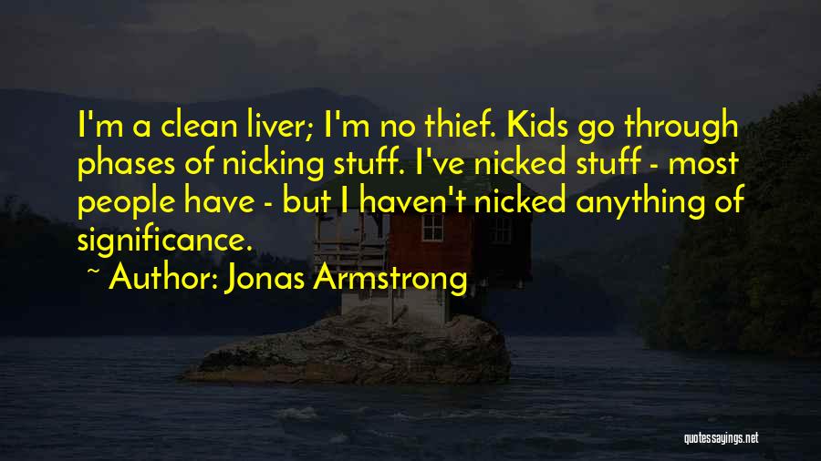 Jonas Armstrong Quotes 421830