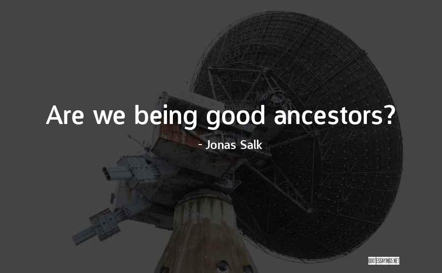 Jonas Salk Quotes 1198920