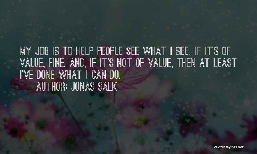 Jonas Salk Quotes 1675990