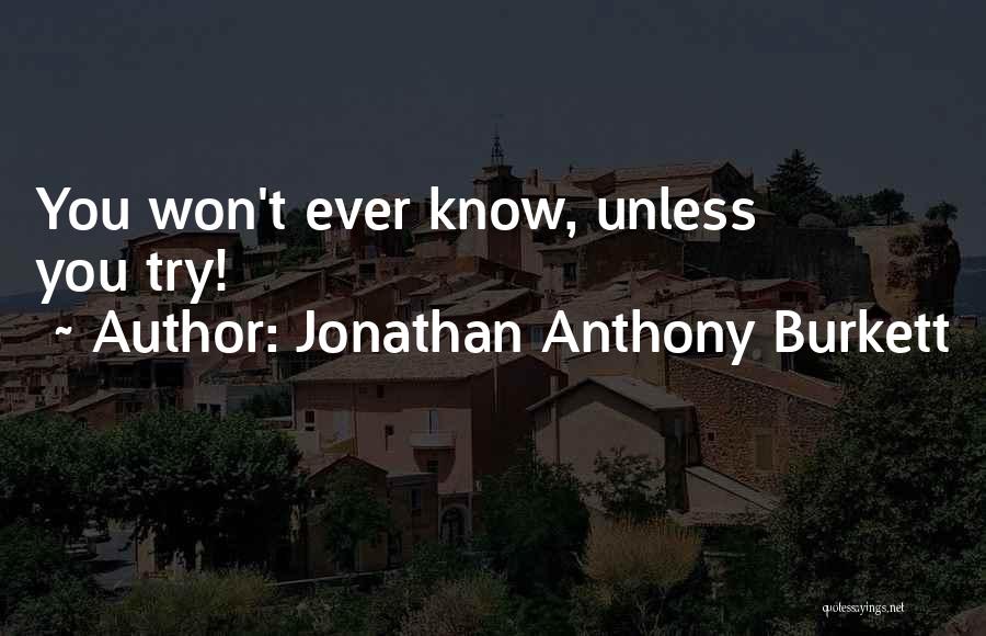 Jonathan Anthony Burkett Quotes 1207809