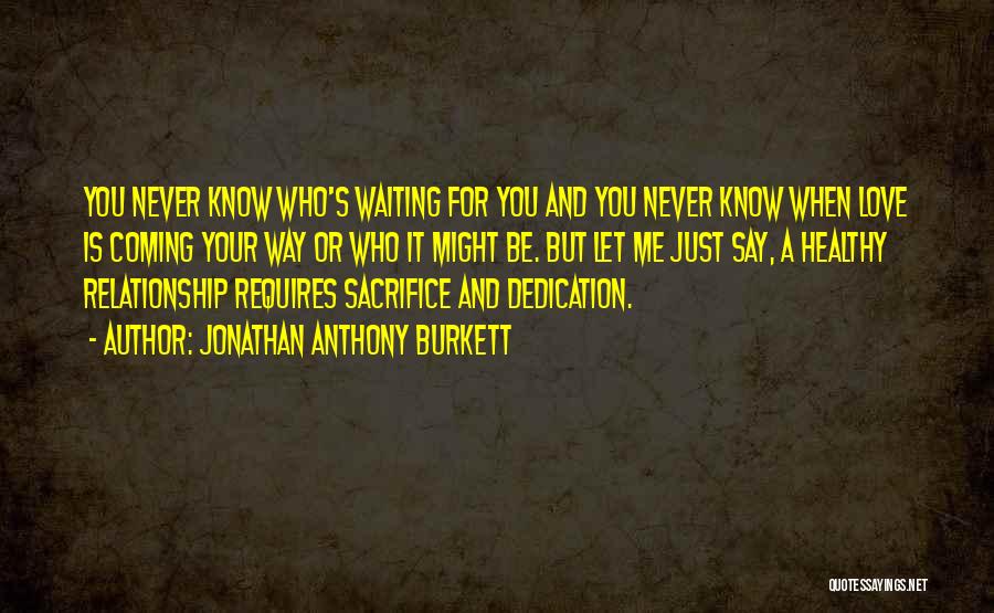 Jonathan Anthony Burkett Quotes 1384166