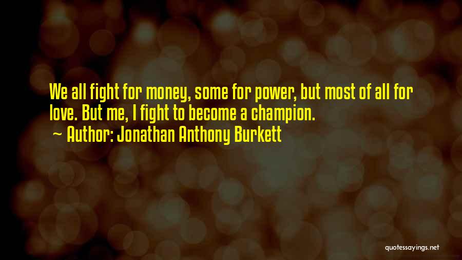 Jonathan Anthony Burkett Quotes 1419040