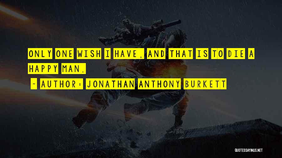 Jonathan Anthony Burkett Quotes 1469892