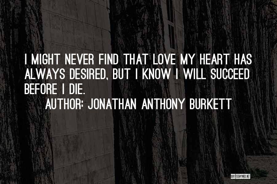 Jonathan Anthony Burkett Quotes 1632513