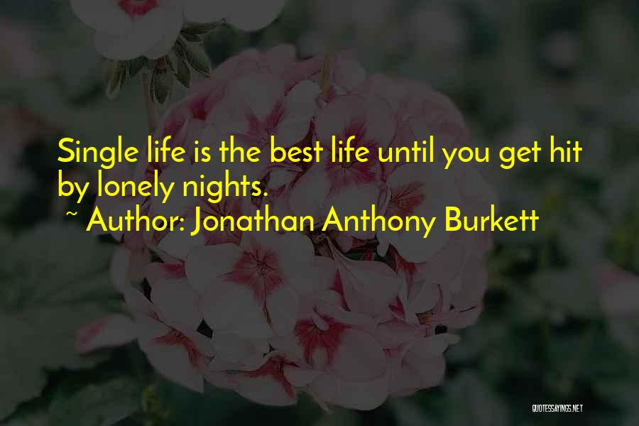 Jonathan Anthony Burkett Quotes 177066