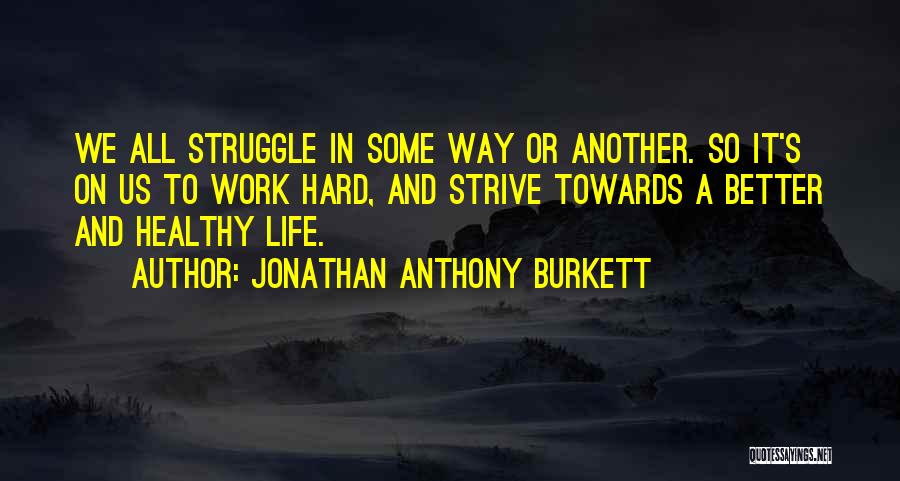 Jonathan Anthony Burkett Quotes 1787582
