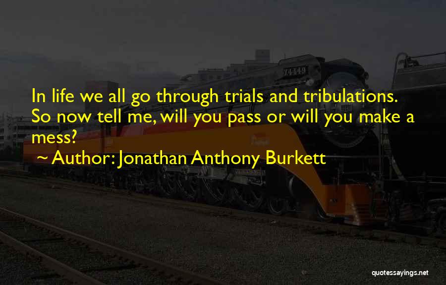 Jonathan Anthony Burkett Quotes 1835234