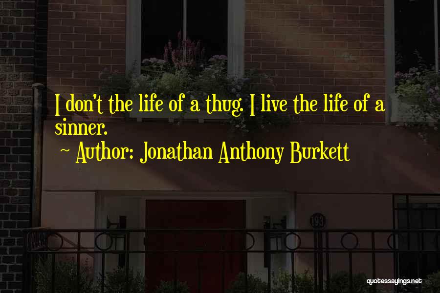 Jonathan Anthony Burkett Quotes 1893752