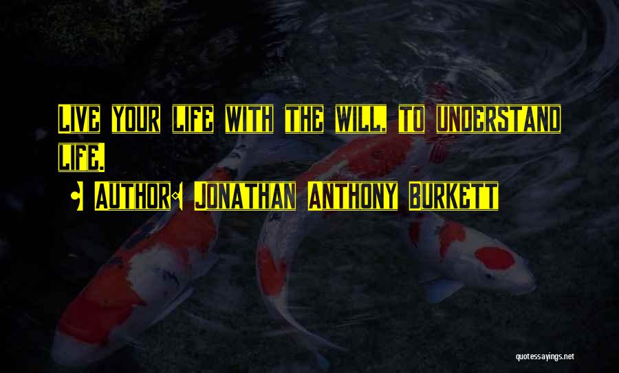 Jonathan Anthony Burkett Quotes 1946486