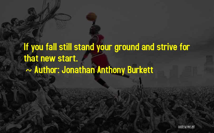 Jonathan Anthony Burkett Quotes 1953850