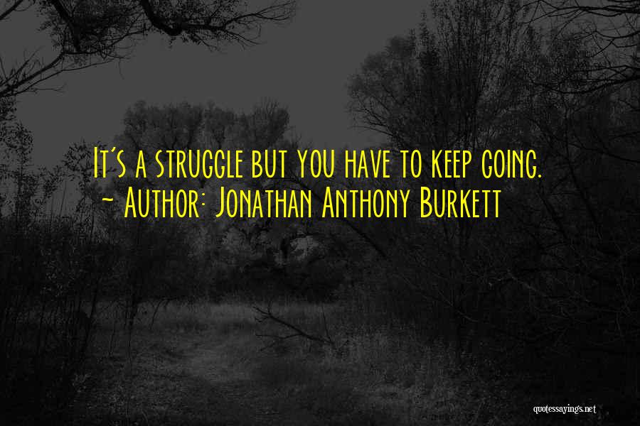 Jonathan Anthony Burkett Quotes 2171718