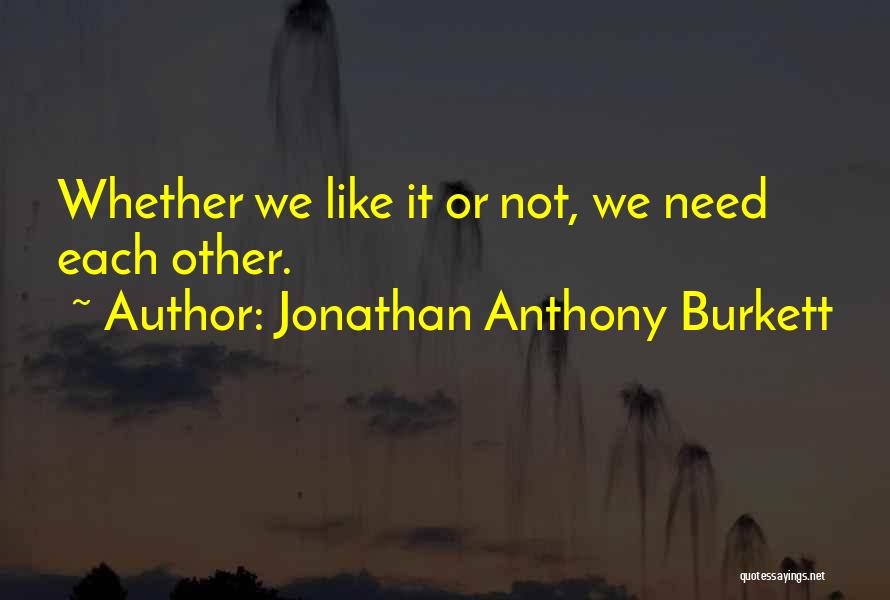 Jonathan Anthony Burkett Quotes 2242160