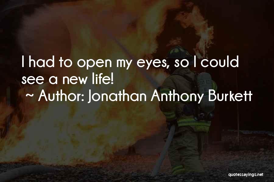 Jonathan Anthony Burkett Quotes 368277