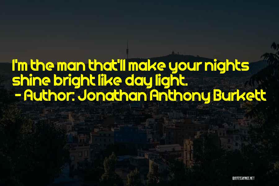 Jonathan Anthony Burkett Quotes 410462