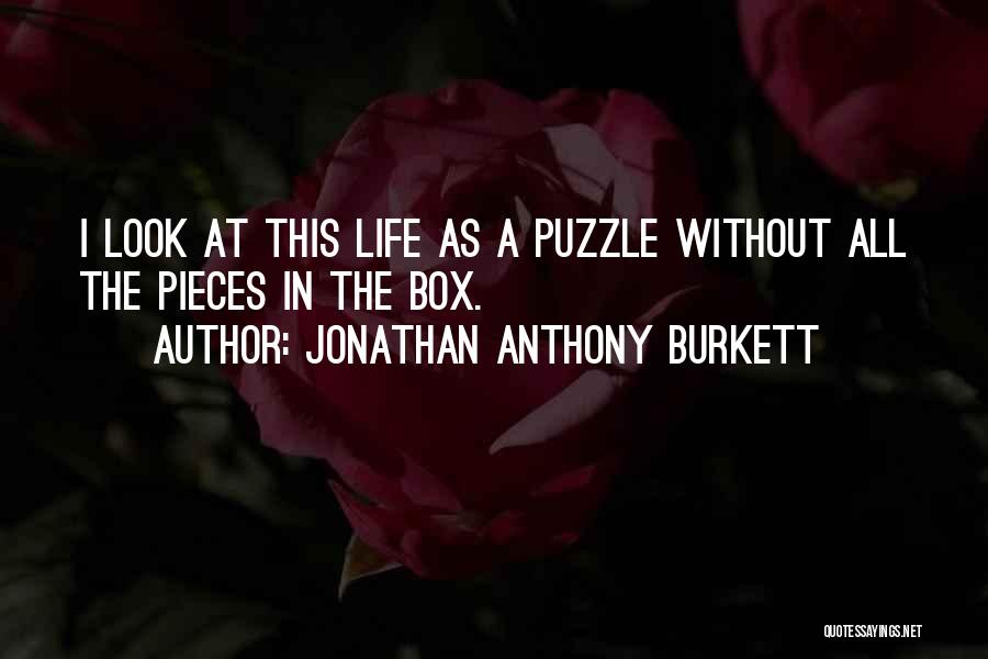 Jonathan Anthony Burkett Quotes 441537