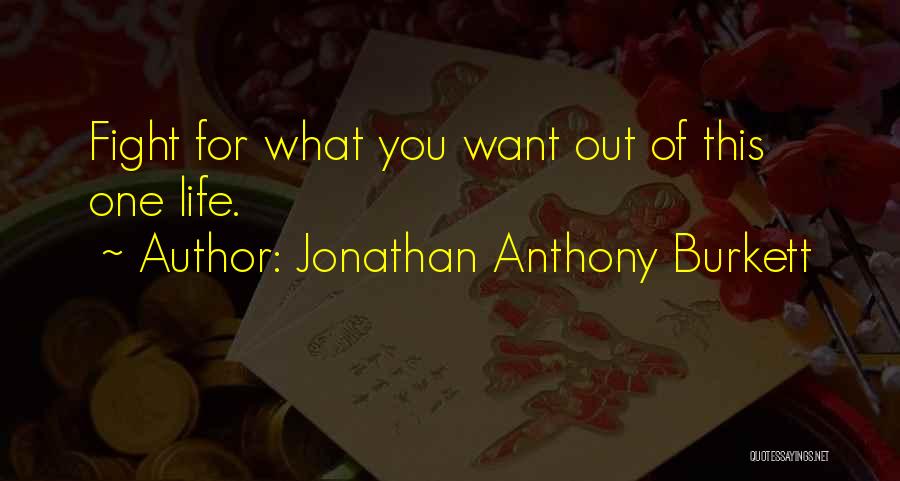 Jonathan Anthony Burkett Quotes 633394