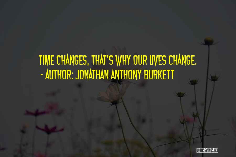 Jonathan Anthony Burkett Quotes 911444