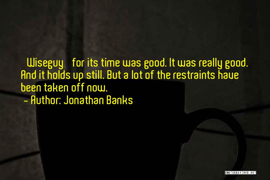 Jonathan Banks Quotes 1117896