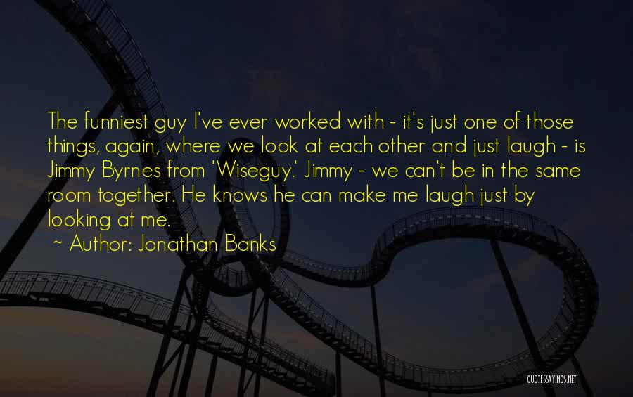 Jonathan Banks Quotes 1130486