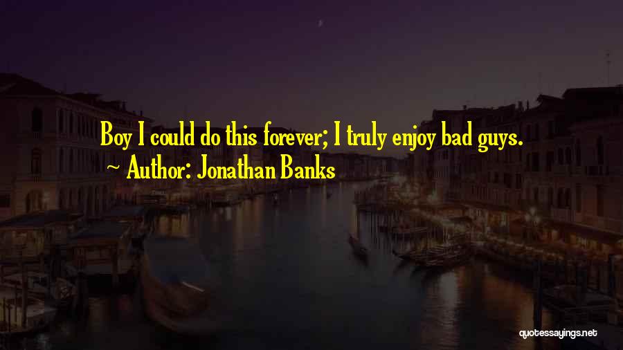 Jonathan Banks Quotes 812122