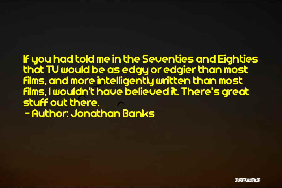 Jonathan Banks Quotes 957072