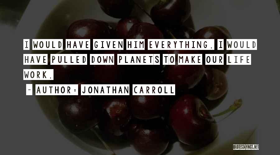 Jonathan Carroll Quotes 1625497