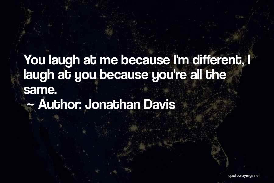 Jonathan Davis Quotes 1264297