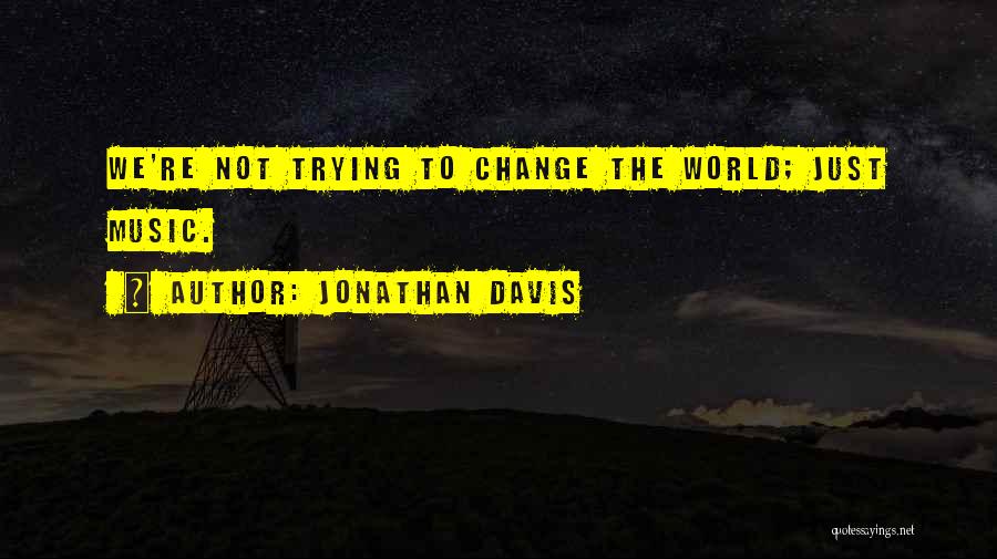 Jonathan Davis Quotes 930240