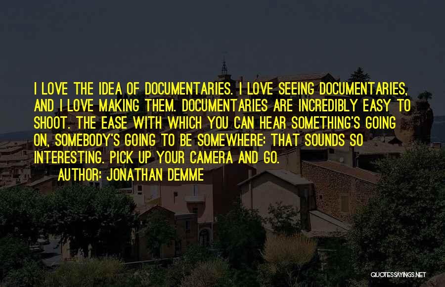 Jonathan Demme Quotes 156831