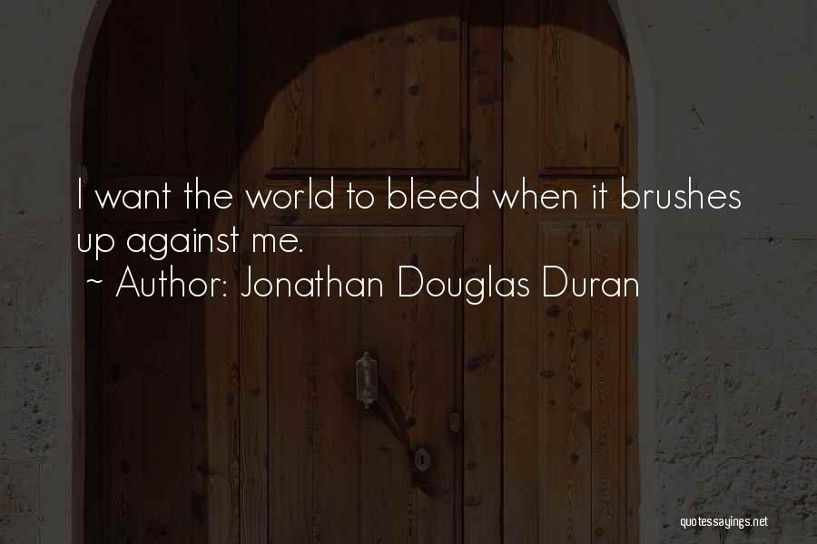 Jonathan Douglas Duran Quotes 672221