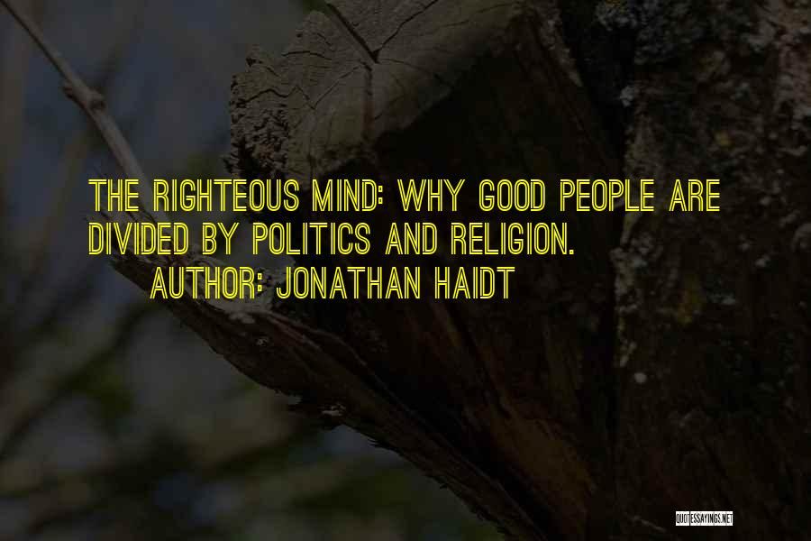 Jonathan Haidt The Righteous Mind Quotes By Jonathan Haidt