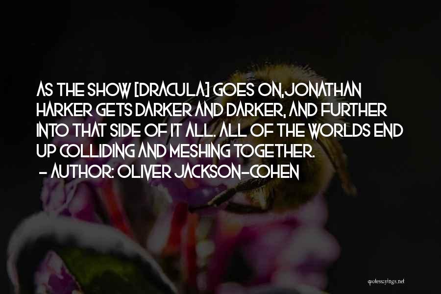 Jonathan Harker Quotes By Oliver Jackson-Cohen