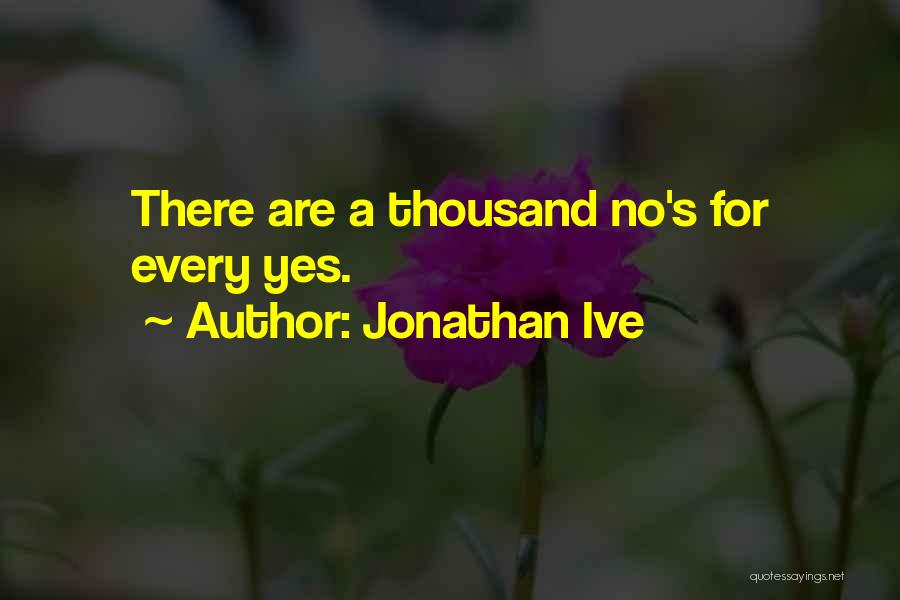 Jonathan Ive Quotes 1194870