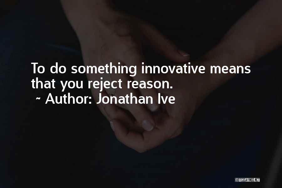 Jonathan Ive Quotes 178863