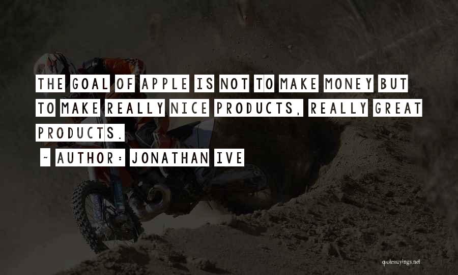 Jonathan Ive Quotes 1865245