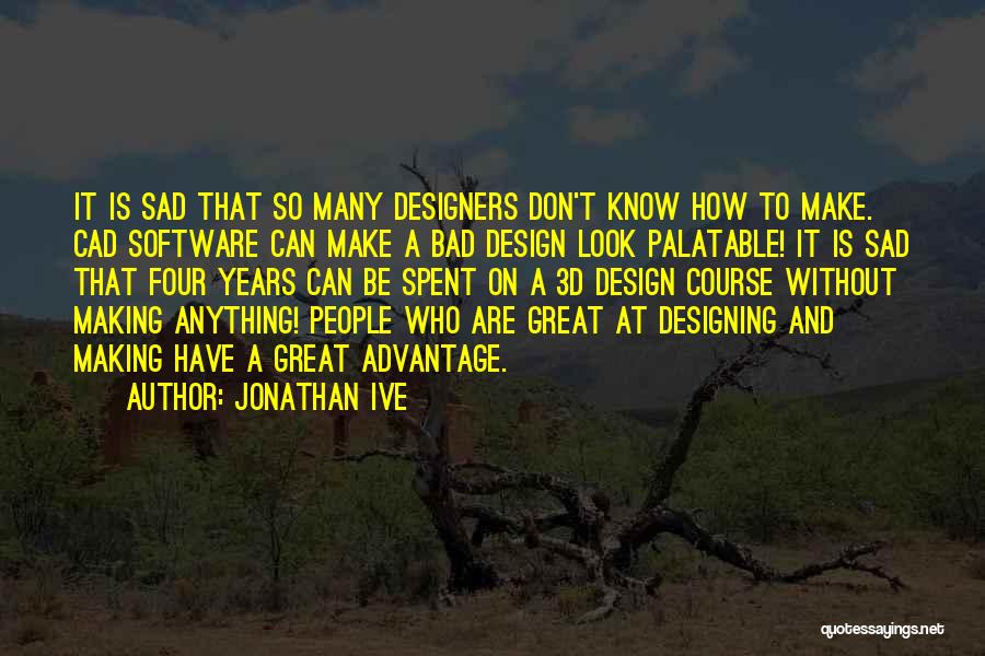 Jonathan Ive Quotes 1888228