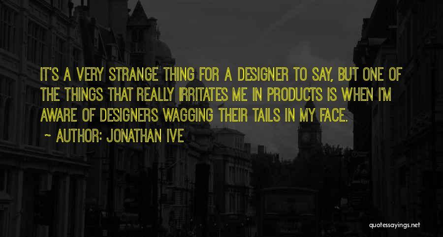 Jonathan Ive Quotes 1926158