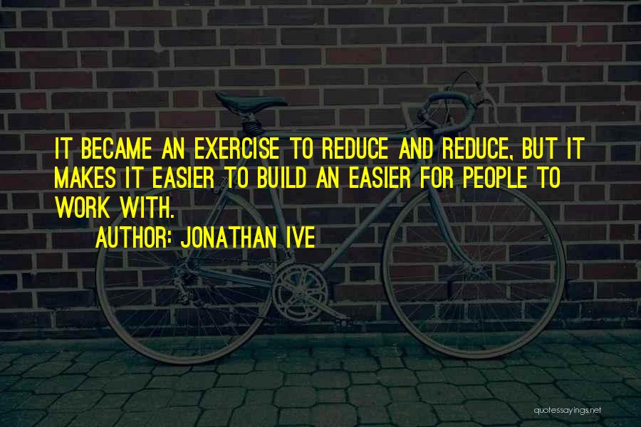 Jonathan Ive Quotes 2181246