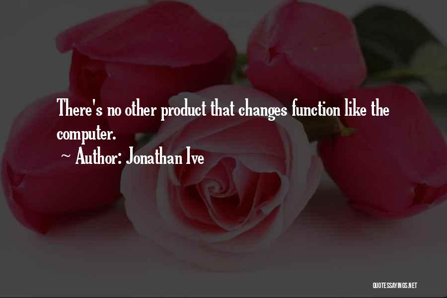 Jonathan Ive Quotes 487275