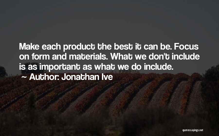 Jonathan Ive Quotes 723897