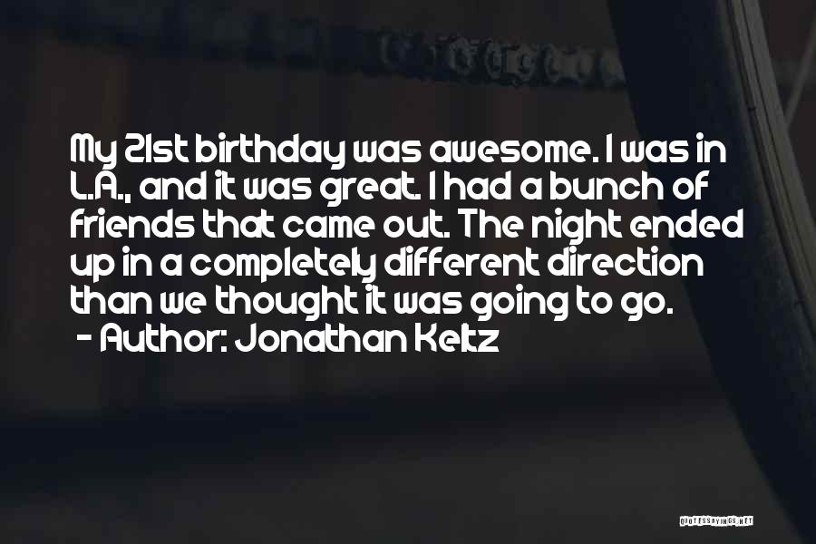 Jonathan Keltz Quotes 1080962