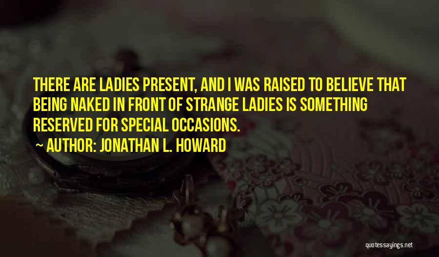Jonathan L. Howard Quotes 1164413